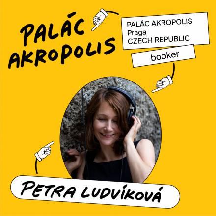 Petra Ludvíková, Palác Akropolis booker