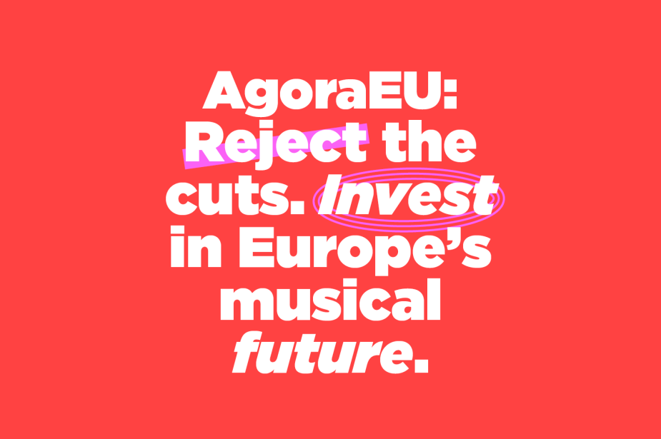 Red background with white text that reads: AgoraEU: reject the cuts, invest in Europe's musical future
